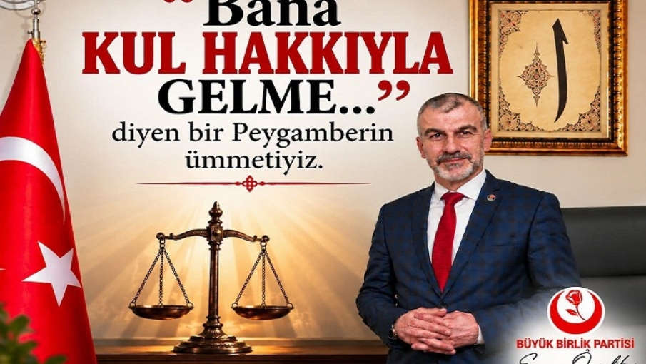 BBP Rize İl Başkanı Ensar Özçelik, Kul Hakkı ve Adalet Vurgusuyla Topluma seslendi